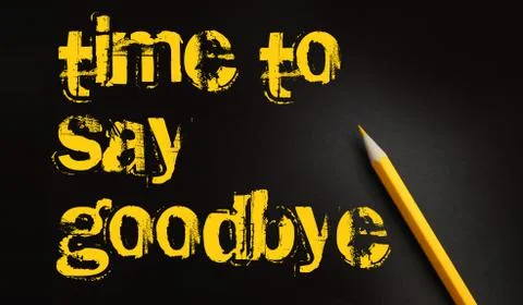 Time to say goodbye text write on black paper with yellow pencil. Contract te Photos