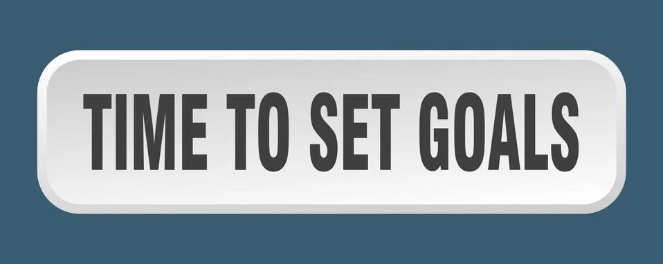 Time to set goals button. time to set goals square 3d push button Illustrazione stock