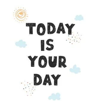 Today is your day - fun hand drawn nursery poster with lettering Illustrazione stock