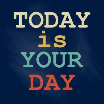 Today is Your Day Poster design Stock Illustration