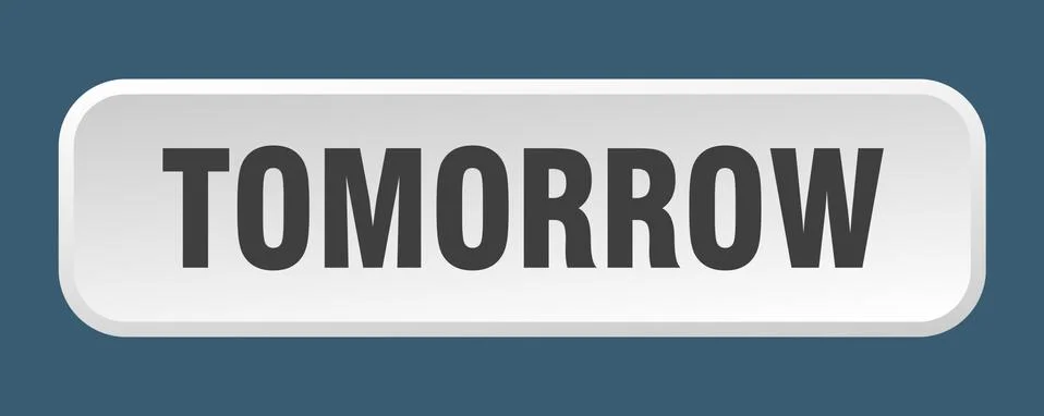 Tomorrow button. tomorrow square 3d push button Illustrazione stock