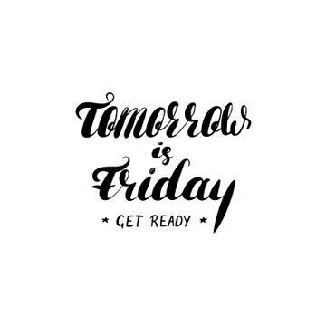 Tomorrow is Friday. Get ready - hand painted ink brush pen modern calligraphy Stock Illustration
