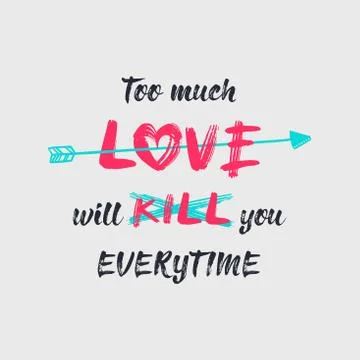 Too much love will kill you, minimalistic sketch lettering composition. Hand  Stock Illustration