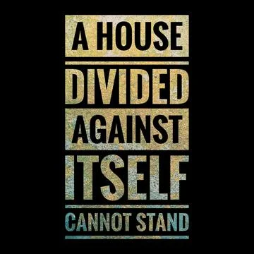 Top motivation and inspirational quote. A house divided against itself cannot Stock Illustration
