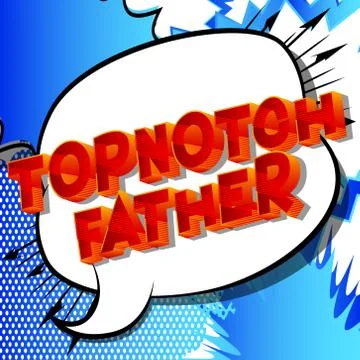 Topnotch Father - Vector illustrated comic book style phrase on abstract back Stock Illustration
