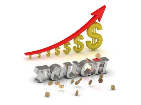 TOUCH bright silver letters and graphic growing dollars and red arrow on a wh Stock Illustration