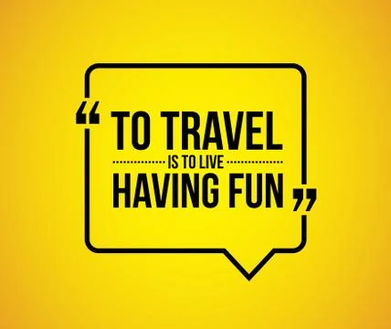 To travel is to live having fun comment Stock Illustration