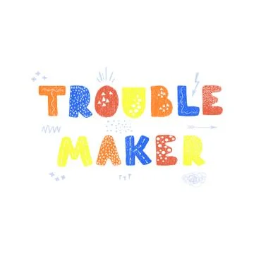 Troublemaker - fun hand drawn nursery poster with lettering Stock Illustration