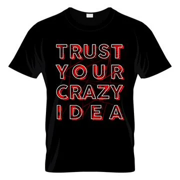 Trust Your Crazy Idea T Shirt Design Vector Stock Illustration