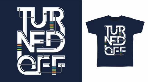 Turned off design typography vector illustration ready for print on tees. Stock Illustration