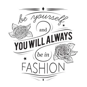 Typography poster. Be yourself and you will always be in fashion. Stock Illustration