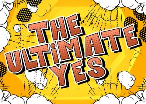 The Ultimate Yes - Comic book style word on abstract background. Stock Illustration