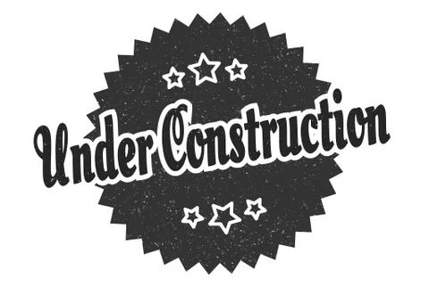 Under construction sign. under construction round vintage retro label. under  Stock Illustration