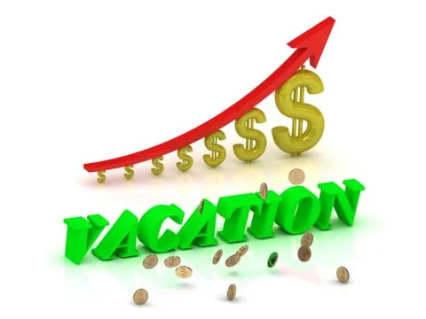 VACATION- bright color letters and graphic growing dollars and red arrow on a Stock Illustration