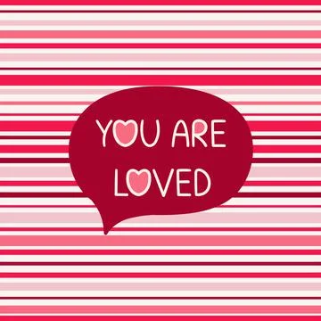 Valentine's day concept with speech bubble and You are loved lettering on col Stock Illustration