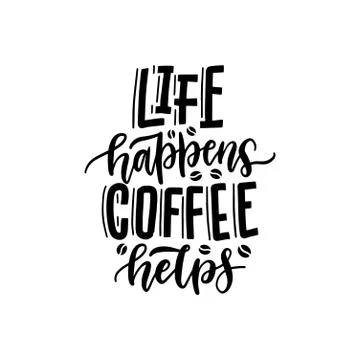 Vector black handwritten phrase - Life Happens Coffee Helps. Coffee quote Stock Illustration