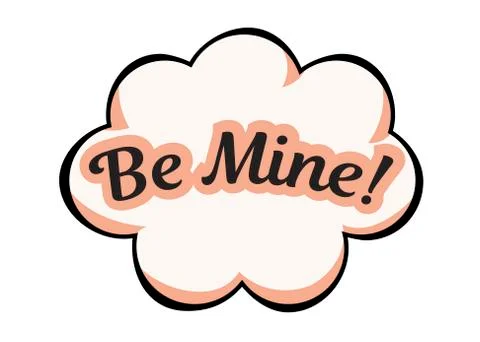 Vector cloud speech bubble Be Mine. Colorful emotional icon isolated on white Stock Illustration