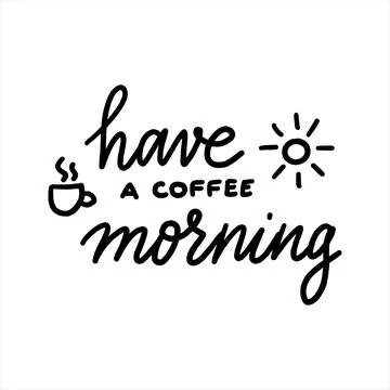 Vector drawing lettering Have a coffee morning. Design for card, print. banner Stock Illustration