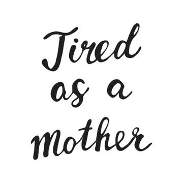 Vector Greeting Card For Gift Tag Decor. Tired as a Mother Stock Illustration