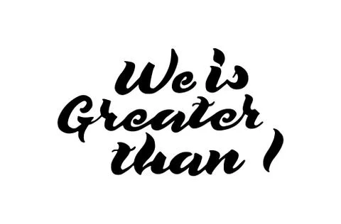 Vector hand drawn calligraphy style lettering word - we is greater than i. Stock Illustration
