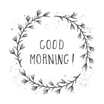 Vector hand drawn illustration of text GOOD MORNING! And floral round frame Stock Illustration