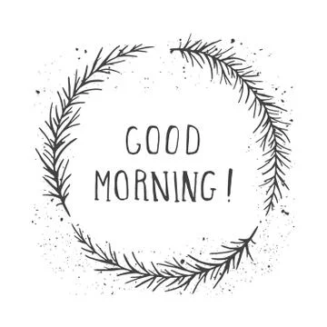 Vector hand drawn illustration of text GOOD MORNING! And floral round frame w Stock Illustration