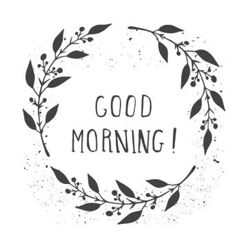 Vector hand drawn illustration of text GOOD MORNING! And floral round frame w Stock Illustration