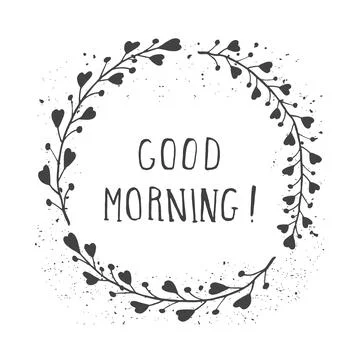 Vector hand drawn illustration of text GOOD MORNING! And floral round frame w Stock Illustration