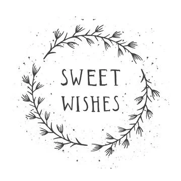Vector hand drawn illustration of text SWEET WISHES and floral round frame wi Stock Illustration