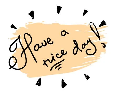 Vector hand drawn lettering. Have a nice day - motivational quote Stock Illustration