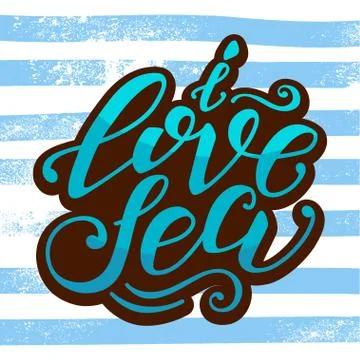 Vector hand-drawn lettering. Quote I Love Sea can be use for pri Stock Illustration