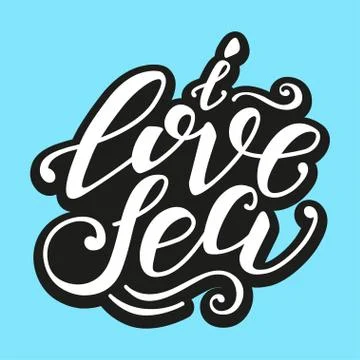 Vector hand-drawn lettering. Quote I Love Sea can be use for pri Stock Illustration