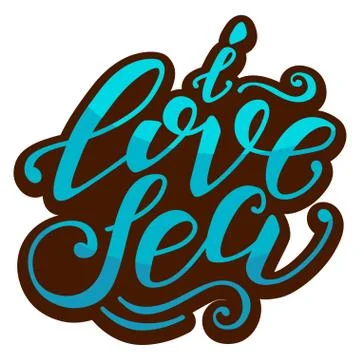 Vector hand-drawn lettering. Quote I Love Sea can be use for pri Stock Illustration