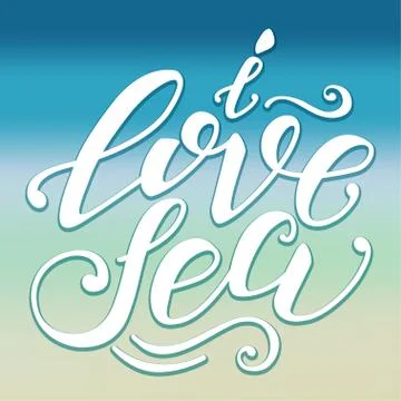 Vector hand-drawn lettering. Quote I Love Sea can be use for pri Stock Illustration