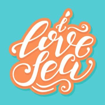 Vector hand-drawn lettering. Quote I Love Sea can be use for pri Stock Illustration