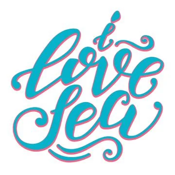 Vector hand-drawn lettering. Quote I Love Sea can be use for pri Stock Illustration