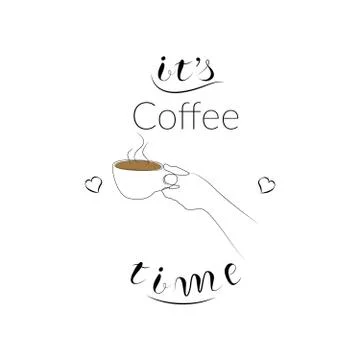 Vector hand holding a cup of coffee with handwritten quote it's coffee time. Stock Illustration