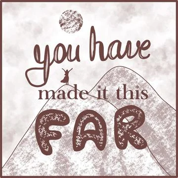 Vector hand lettering you have made tis far and an image of a mountain and a  Stock Illustration