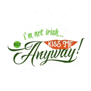 Vector illustration of cool fun quote i am not irish but kiss me anyway Stock Illustration