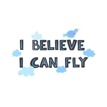 Vector illustration with hand-drawn lettering. I belive I can fly. Stock Illustration