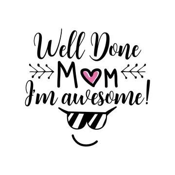 Vector illustration of logo with quote Well Done Mom Im Awesome with smiley face Illustrazione stock
