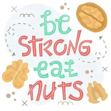 Vector illustration with walnuts and lettering - be strong eat nuts. Illustrazione stock