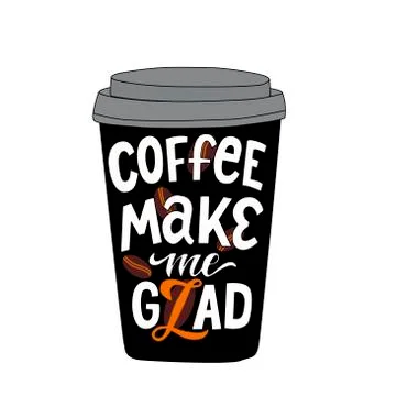Vector image of a coffee cup with the inscription - coffee make me glad - on a Illustrazione stock