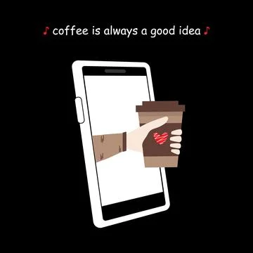 Vector Inspirational quote Coffee is always a good idea Hand from the phone.. Stock Illustration