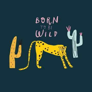 Vector leopard, cactus, and freehand drawn quote: born to be wild Stock Illustration