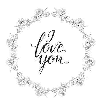Vector monochrome round floral frame from roses and inscription I LOVE YOU Stock Illustration