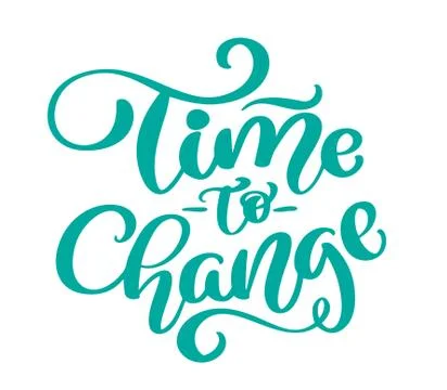 Vector vintage text time to change hand drawn lettering phrase. Ink illustration Stock Illustration