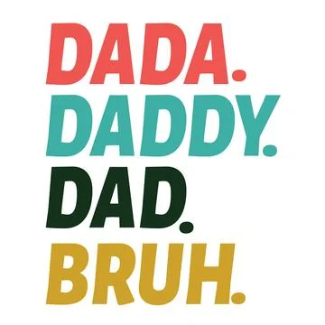 A vertical list of four words, DADA, DADDY, DAD, and BRUH, is written in bold Stock Illustration