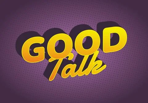 A vibrant graphic design featuring the words GOOD Talk in bold, yellow typo.. Illustration