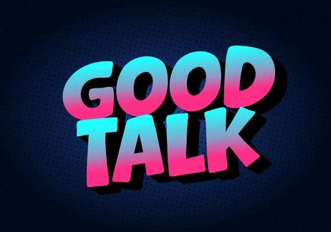 A vibrant graphic design featuring the words Good Talk in bold, colorful ty.. Illustration